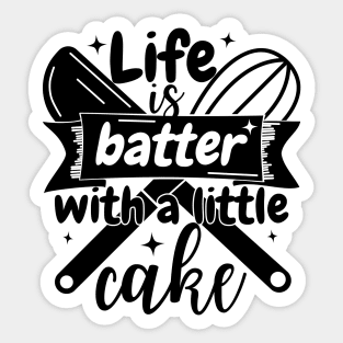 Baking pun - Life is batter with a little cake Sticker